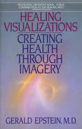 Healing Visualizations: Creating Health Through Imagery - Paperback