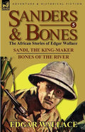 Sanders & Bones-The African Adventures: 5-Sandi, the King-Maker & Bones of the River - Paperback