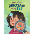 There's a Dinosaur in My Ear: An Ear Tube Surgery Book for Kids - Hardcover