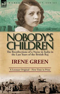 Nobody's Children: The Recollections of a Nurse in India in the Last Years of the British Raj - Paperback