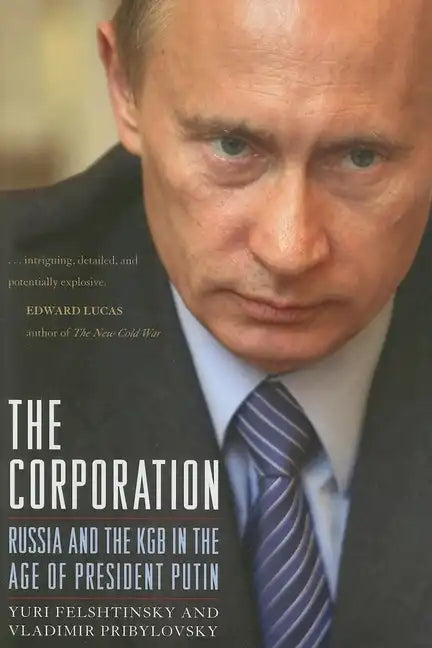 The Corporation: Russia and the KGB in the Age of President Putin - Hardcover