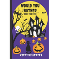 Would You Rather Book for Kids: A Kids Book of Silly Questions, Hilarious Scenarios and Funny Situations / Halloween Edition / Game Book Gift Idea / K - Paperback