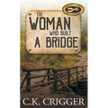 The Woman Who Built a Bridge: A Western Adventure Romance - Paperback