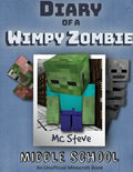 Diary of a Minecraft Wimpy Zombie Book 1: Middle School (Unofficial Minecraft Series) - Paperback