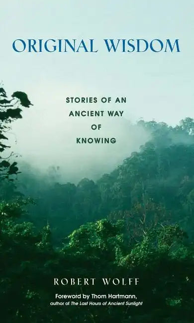 Original Wisdom: Stories of an Ancient Way of Knowing - Paperback