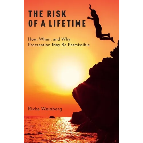 Risk of a Lifetime: How, When, and Why Procreation May Be Permissible - Paperback