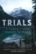 T.R.I.A.L.S.: A Journey From Anxiety to Peace - Paperback