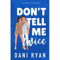 Don't Tell Me Twice: An Ex's Best Friend, Marriage of Convenience Rom-com - Paperback