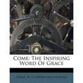 Come: The Inspiring Word of Grace - Paperback