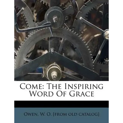 Come: The Inspiring Word of Grace - Paperback