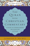 The Quran with Christian Commentary: A Guide to Understanding the Scripture of Islam - Hardcover