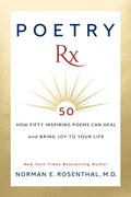 Poetry RX: How 50 Inspiring Poems Can Heal and Bring Joy to Your Life - Hardcover