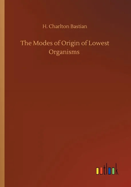 The Modes of Origin of Lowest Organisms - Paperback