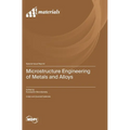Microstructure Engineering of Metals and Alloys - Hardcover