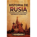 Historia de Rusia: Un apasionante recorrido por los principales acontecimientos de la historia de Rusia - Hardcover