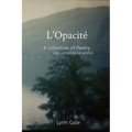 L'Opacité: A Collection of Poetry Une collection de poésie - Paperback