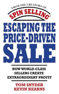 Escaping the Price-Driven Sale: How World Class Sellers Create Extraordinary Profit - Hardcover