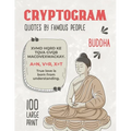 100 Large Print Cryptogram Quotes by Famous People: Buddha Cryptoquotes Puzzle Books for Adults - Paperback