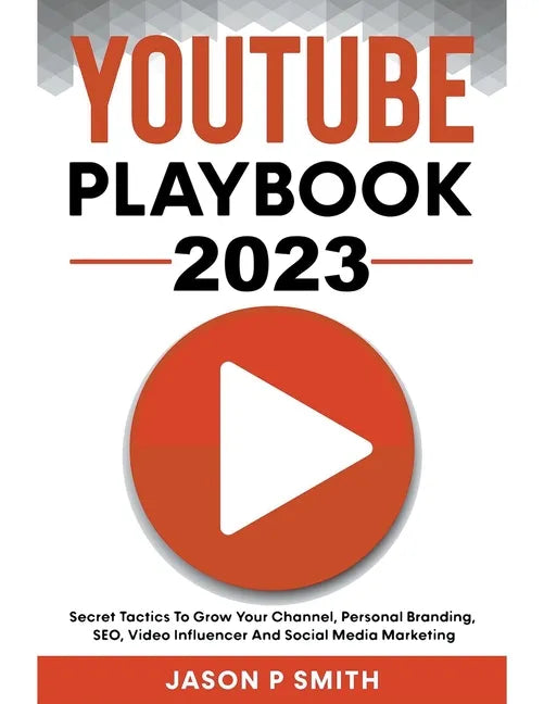 Youtube Playbook 2025 Secret Tactics To Grow Your Channel, Personal Branding, SEO, Video Influencer And Social Media Marketing - Paperback
