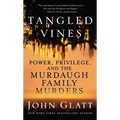 Tangled Vines: Power, Privilege, and the Murdaugh Family Murders - Paperback