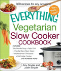 The Everything Vegetarian Slow Cooker Cookbook: Includes Tofu Noodle Soup, Fajita Chili, Chipotle Black Bean Salad, Mediterranean Chickpeas, Hot Fudge - Paperback