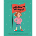 Body Safety Red Flags: Educating children about body safety, consent, and the subtle red flags that may indicate grooming, both online and offline - Paperback