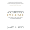 Accelerating Excellence: The Principles that Drive Elite Performance - Paperback