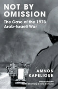 Not by Omission: The Case of the 1973 Arab-Israeli War - Paperback