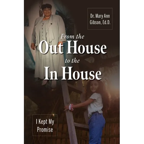 From the Out House to the In House: I Kept My Promise - Paperback