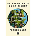 El Nacimiento de la Tierra: Cómo Nuestro Planeta Cobró Vida / Becoming Earth: How Our Planet Came to Life - Paperback