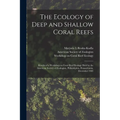 The Ecology of Deep and Shallow Coral Reefs: Results of a Workshop on Coral Reef Ecology Held by the American Society of Zoologists, Philadelphia, Pen - Paperback