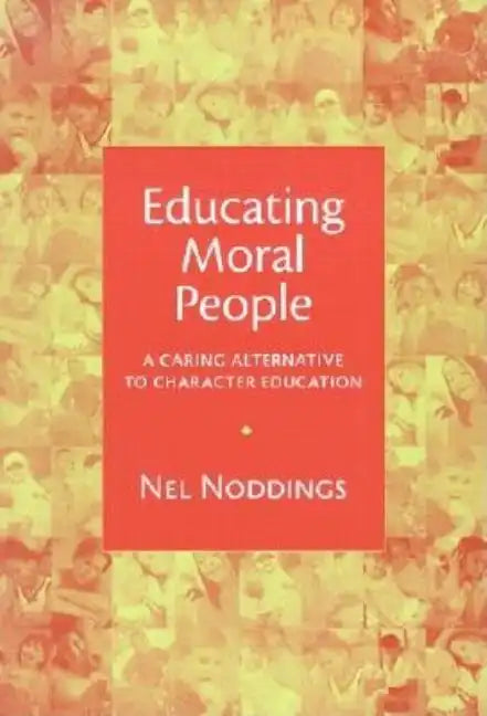 Educating Moral People: A Caring Alternative to Character Education - Paperback