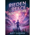 Rieden Reece and the Scroll of Life: Mystery, Adventure and a Thirteen-Year-Old Hero's Journey. (Middle Grade Science Fiction and Fantasy. Book 3 of 7 - Hardcover