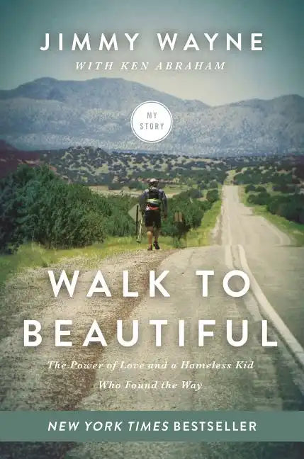 Walk to Beautiful: The Power of Love and a Homeless Kid Who Found the Way - Paperback