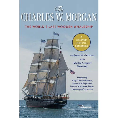 The Charles W. Morgan: The World's Last Wooden Whaleship - Paperback