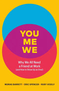 You, Me, We: Why We All Need a Friend at Work (and How to Show Up as One!) - Hardcover