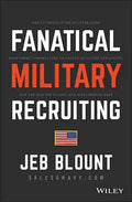 Fanatical Military Recruiting: The Ultimate Guide to Leveraging High-Impact Prospecting to Engage Qualified Applicants, Win the War for Talent, and Ma - Hardcover