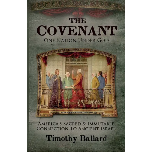 The Covenant: America's Sacred and Immutable Connection to Ancient Israel - Paperback