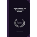 Some Phases of the Transportation Problem - Hardcover