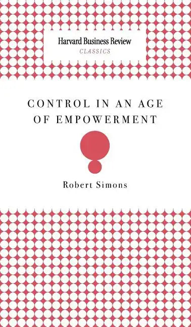 Control in an Age of Empowerment - Hardcover