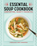 Essential Soup Cookbook: Comforting, Hearty Favorites - Paperback