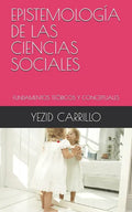 Epistemología de Las Ciencias Sociales: Fundamentos Teóricos Y Conceptuales - Paperback