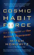 Cosmic Habit Force: How to Discover and Use Nature's Superpower - Hardcover