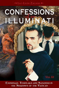 Confessions of an Illuminati, Volume III: Espionage, Templars and Satanism in the Shadows of the Vatican Volume 3 - Paperback