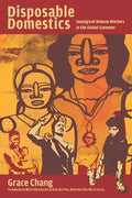 Disposable Domestics: Immigrant Women Workers in the Global Economy - Paperback