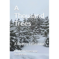 A Thousand Trees: A Poetry Collection - Paperback