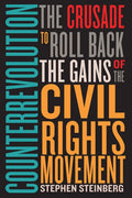 Counterrevolution: The Crusade to Roll Back the Gains of the Civil Rights Movement - Paperback