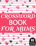 Crossword Book For Mums: Amazing Large Print Crossword Puzzles Book For Senior Women And Mums Puzzle Lovers Supplying 80 Puzzles With Solutions - Paperback