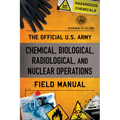 The Official U.S. Army Chemical, Biological, Radiological, and Nuclear Operations Field Manual - Paperback