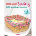 Quick & Easy Sewing: 35 Simple Projects to Make: Stylish, Speedy Designs for Your Home - Paperback